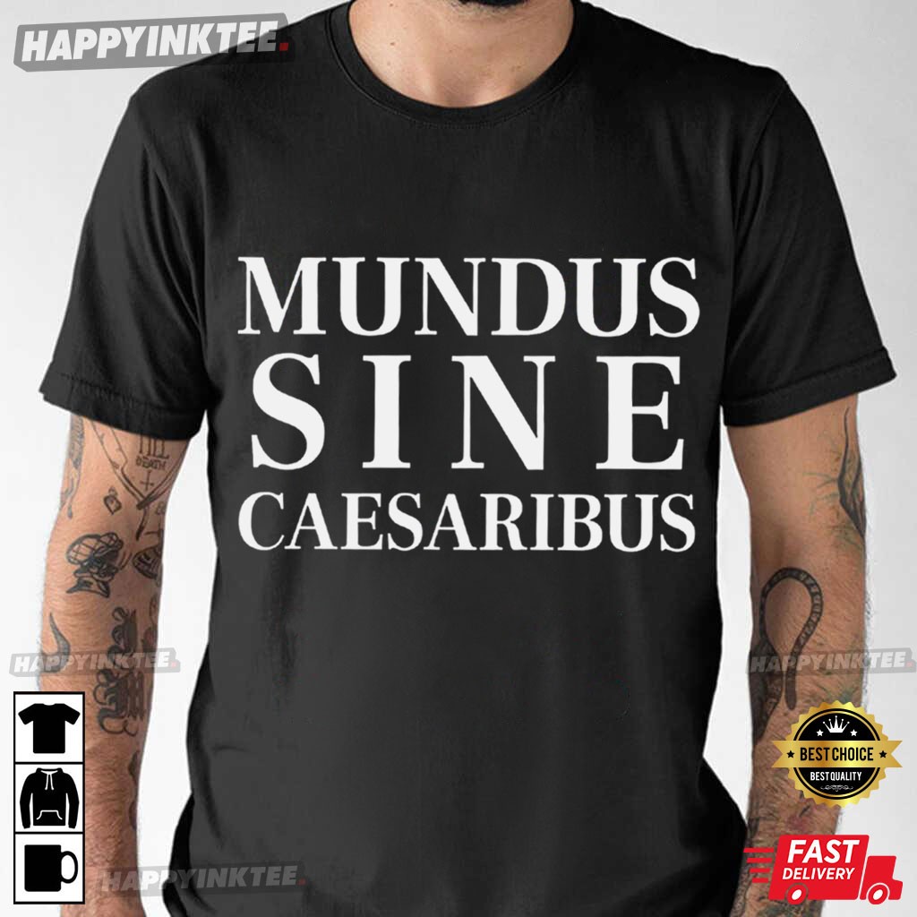 Jay Graber Mundus Sine Caesaribus T-Shirt Jay Graber Mundus Sine Caesaribus T-Shirt