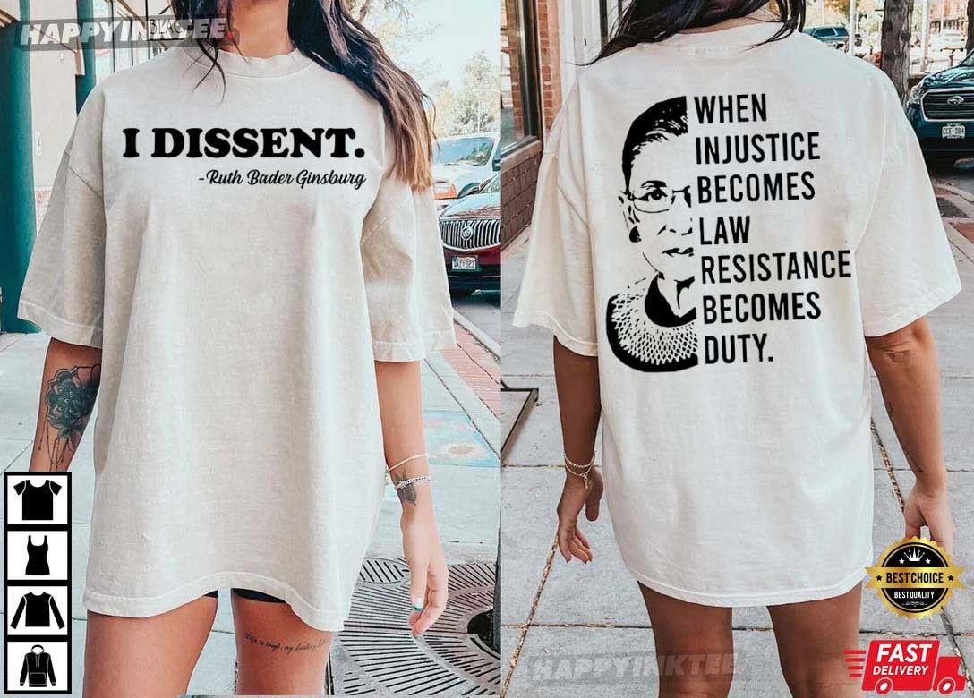 Ruth Bader Ginsburg When Injustice Becomes Law Resistance Becomes Duty T-Shirt Ruth Bader Ginsburg When Injustice Becomes Law Resistance Becomes Duty T-Shirt