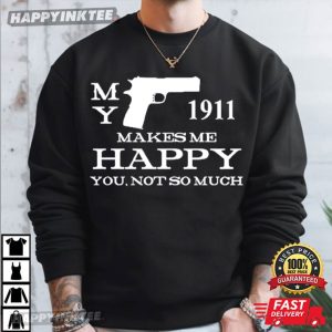 My Gun 1911 Makes Me Happy You Not So Much T Shirt (1)