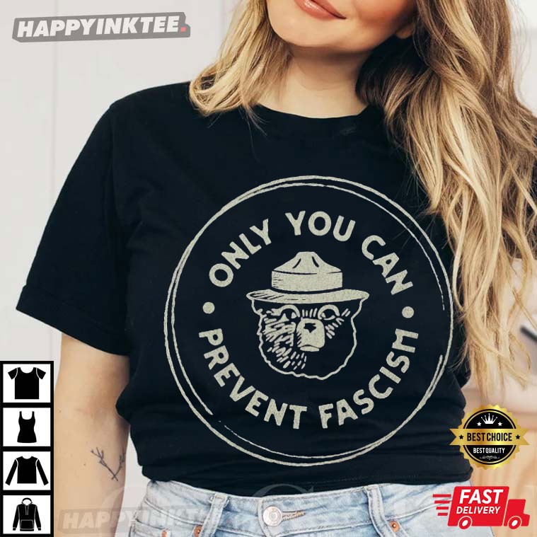 Only You Can Prevent Fascism National Park Bear T-Shirt Only You Can Prevent Fascism National Park Bear T-Shirt