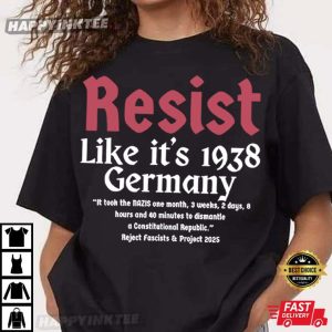 Resist Like It's 1938 Germany Reject Fascists And Project 2025 T Shirt (4)