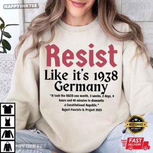 Resist Like It's 1938 Germany Reject Fascists And Project 2025 T Shirt (1)
