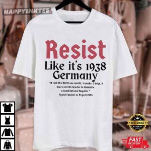 Resist Like It's 1938 Germany Reject Fascists And Project 2025 T Shirt (2)