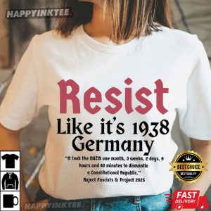 Resist Like It’s 1938 Germany Reject Fascists And Project 2025 T-Shirt