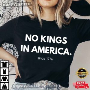 No Kings In America Since 1776 Politics T-Shirt