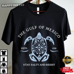 Gulf Of Mexico Stay Salty And Resist Turtle T Shirt (2)