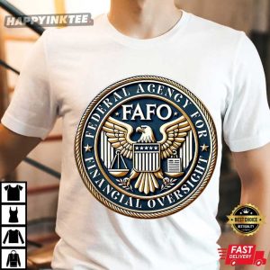 FAFO Federal Agency For Financial Oversight T Shirt (4)