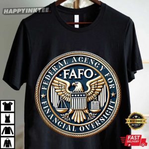 FAFO Federal Agency For Financial Oversight T Shirt (2)