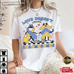 Love Doesn’t Count Chromosomes Down Syndrome Awareness T-Shirt