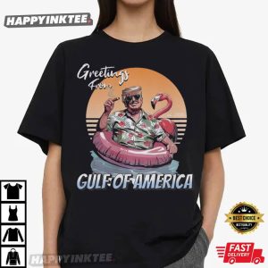 Trump MAGA Greetings From Gulf Of America T Shirt (4)