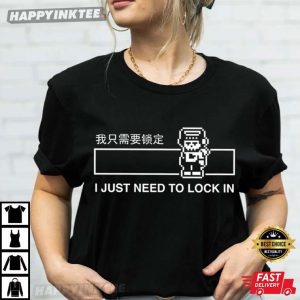 I Just Need to Lock In Funny T Shirt (4)