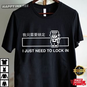 I Just Need to Lock In Funny T Shirt (2)