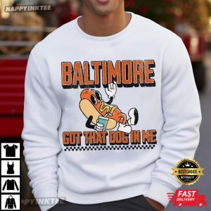 Baltimore Got That Dog In Me Baltimore Orioles Baseball T Shirt (1)