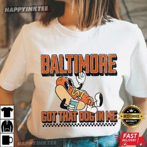 Baltimore Got That Dog In Me Baltimore Orioles Baseball T Shirt (3)