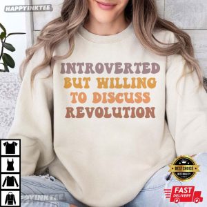 Introverted but Willing to Discuss Revolution T Shirt (1)