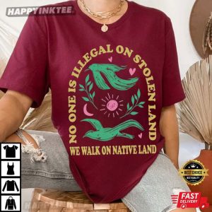 No One Is Illegal On Stolen Land Social Justice Anti Racism T Shirt (4)