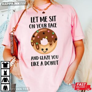 Let Me Sit On Your Face And Glaze You Like A Donut T Shirt (2)