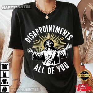 Christian Jesus Disappointments All Of You T Shirt (3)