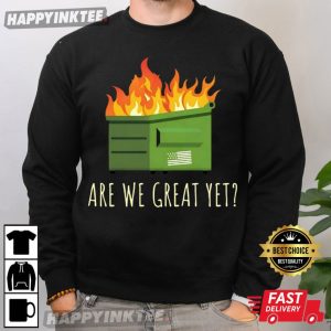 Are We Great Yet Anti Trump Dumpster T Shirt (1)