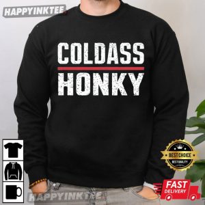 Cold Ass Honky Funny Sarcastic Novelty Gifts T Shirt (1)