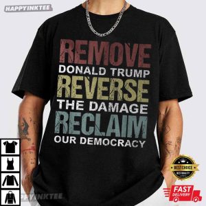 Remove Donald Trump Reverse The Damage Reclaim Our Democracy Anti Trump T (4)