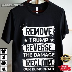 Remove Trump Reverse The Damage Reclaim Our Democracy T Shirt (2)