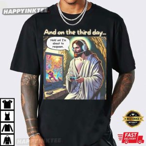 Jesus Video Game And On The Third Day Funny Gaming T-Shirt