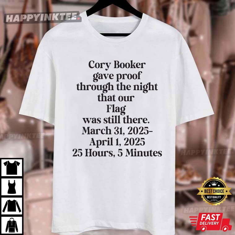 Cory Booker 25 Hours 5 Minutes Senate Floor Speech Filibuster Democrat T-Shirt Cory Booker 25 Hours 5 Minutes Senate Floor Speech Filibuster Democrat T-Shirt