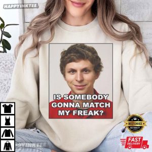 Michael Cera Is Somebody Gonna Match My Freak Funny Meme T Shirt (1)