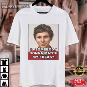 Michael Cera Is Somebody Gonna Match My Freak Funny Meme T Shirt (2)