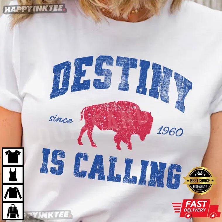 Destiny Is Calling Buffalo Bills Football Fans Gift T-Shirt Destiny Is Calling Buffalo Bills Football Fans Gift T-Shirt