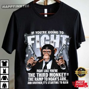 If You're Going Fights Like You're The Third Monkey Christian T Shirt (2)
