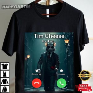 Tim Cheese is Calling Funny Cool Rat Meme T Shirt (2)