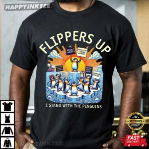 Flippers Up I Stand With The Penguins Resist Tariffs Anti Trump T-Shirt