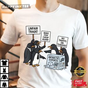 Penguins Unfair Trade Make Fish Cheap Again No Tariffs On Tuxedos Anti Trump T-Shirt