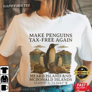 Make Penguins Tax-Free Again Heard Island And McDonald Island T-Shirt