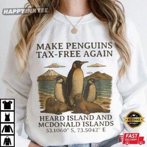 Make Penguins Tax Free Again Heard Island And McDonald Island T Shirt (1)