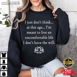 Parker Posey Uncomfortable Life I Just Don't Think At This Age White Lotus Quote T Shirt (1)