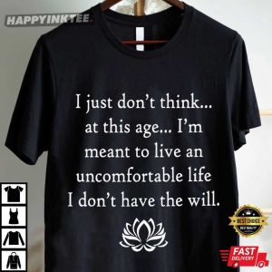 Parker Posey Uncomfortable Life I Just Don't Think At This Age White Lotus Quote T Shirt