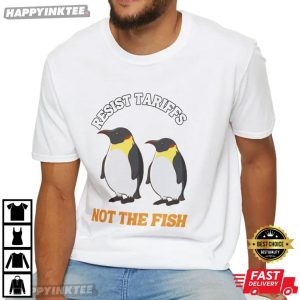 Penguins Resist Tariffs Not The Fish Anti Trump T-Shirt