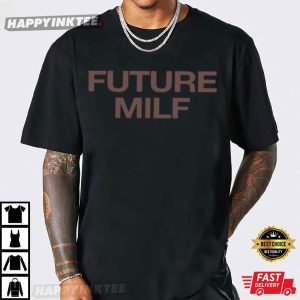 Future MILF Funny Meme T Shirt (4)