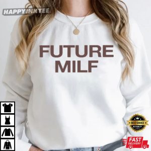 Future MILF Funny Meme T Shirt (6)