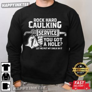 Rock Hard Service You Got A Hole Gift For Him T Shirt (4)