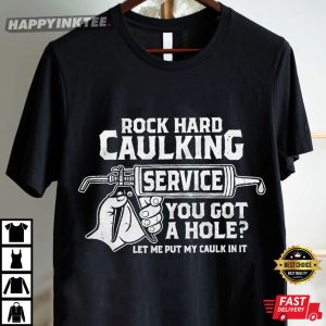 Rock Hard Service You Got A Hole Gift For Him T Shirt (2)