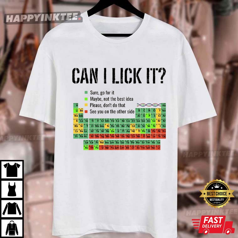 Can I Lick It Periodic Table Funny Chemistry Gift T-Shirt Can I Lick It Periodic Table Funny Chemistry Gift T-Shirt