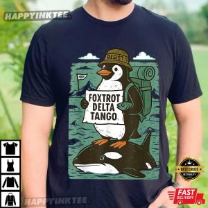 Penguin Killer Whale Foxtrot Delta Tango Resist Activism T-Shirt
