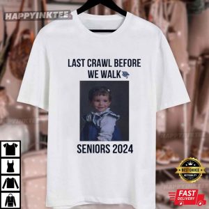 Seniors Last Crawl Before We Walk Grad Gift Custom T Shirt (2)
