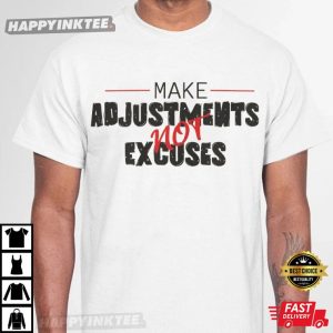 Make Adjustments Not Excuses Funny Saying T-Shirt