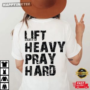 Lift Heavy Pray Hard Christ Gym Lovers T Shirt (2)