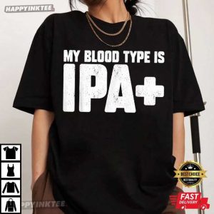Funny My Blood Type Is IPA Plus Beer Lovers T Shirt (3)